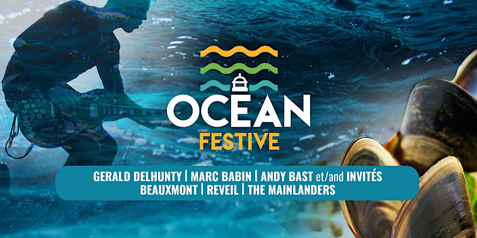 GERALD DELHUNTY – MARC BABIN – ANDY BAST et / and INVITÉS: BEAUXMONT & REVEIL & THE MAINLANDERS | Ocean Festive at Festival Arena